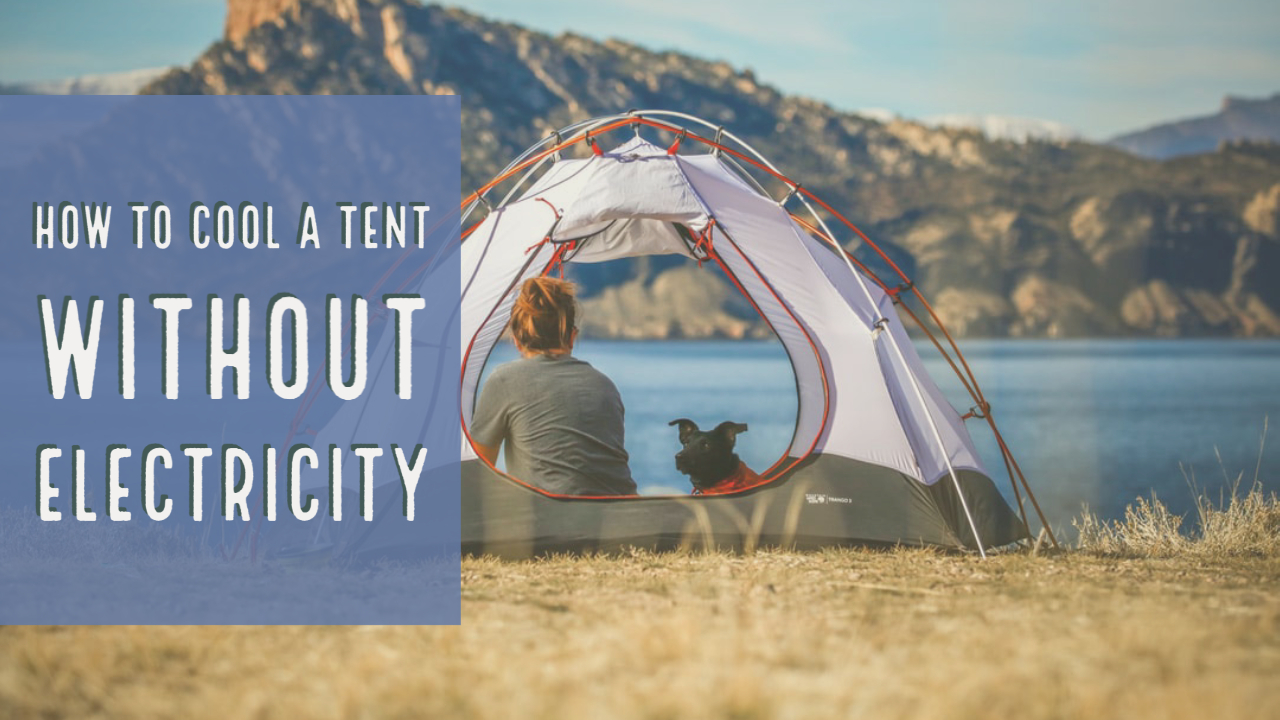 cool a tent without electricity