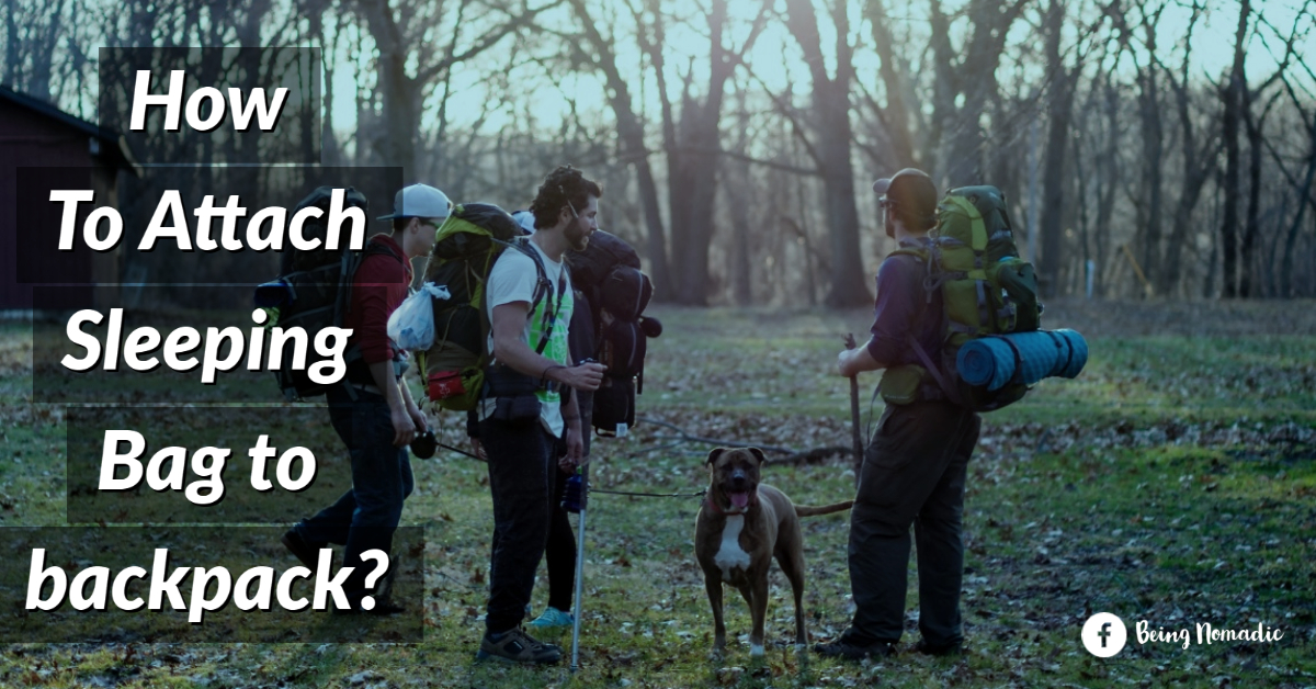 How to Attach Sleeping Bag to Backpack 6 Best Tips Revealed