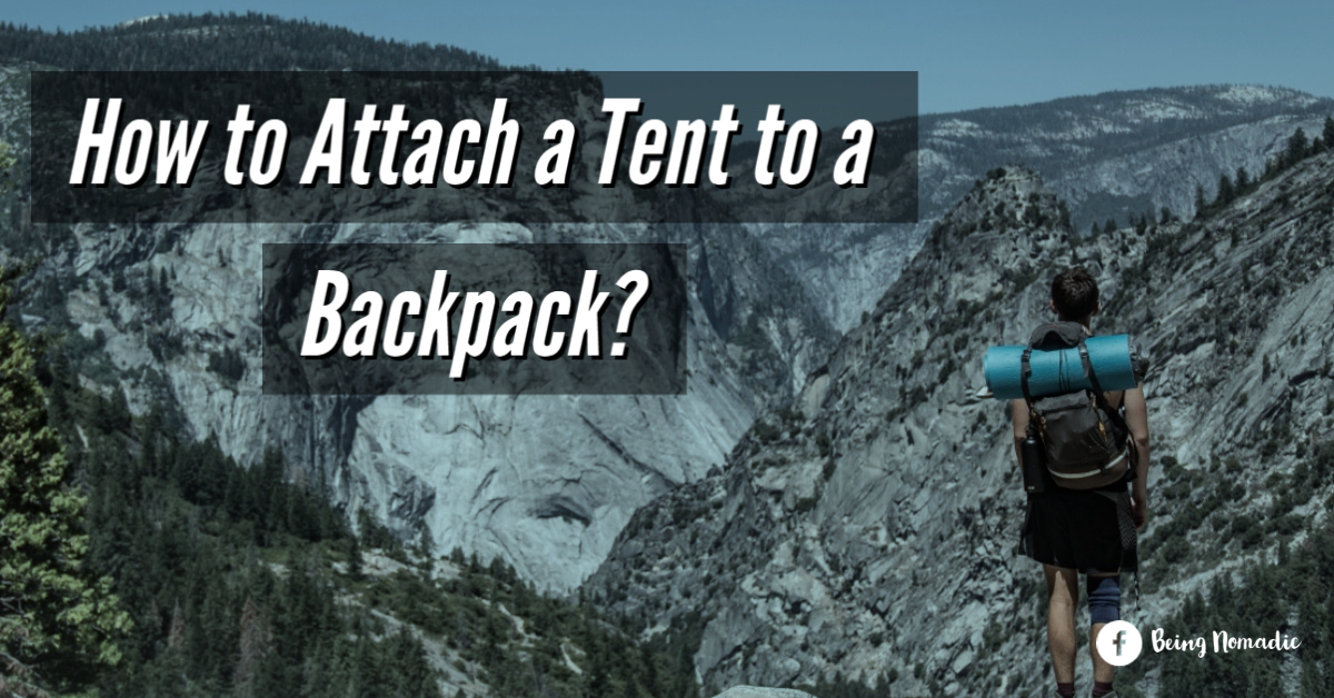 How to Attach Tent to Backpack in 2 Easy Ways (Explained)