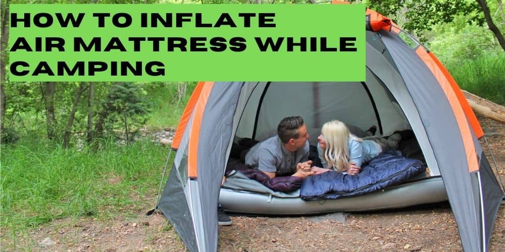 Inflate an Air Mattress While Camping