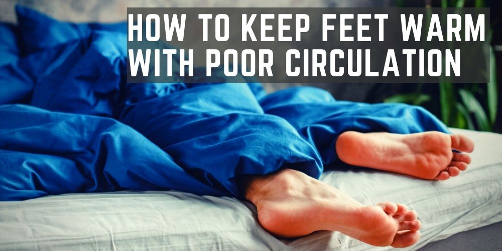 how to keep feet warm with poor circulation