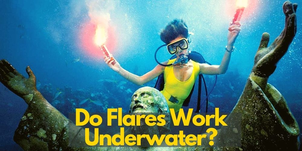 Do Flares Work Underwater? Clear the Doubts in Easy Way