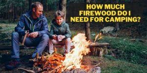 how much firewood do you need for camping