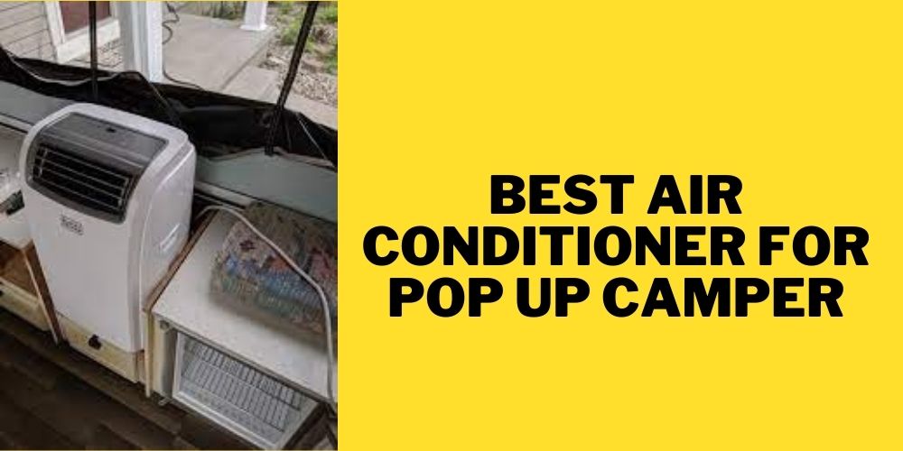 Best Air Conditioner for Pop Up Camper