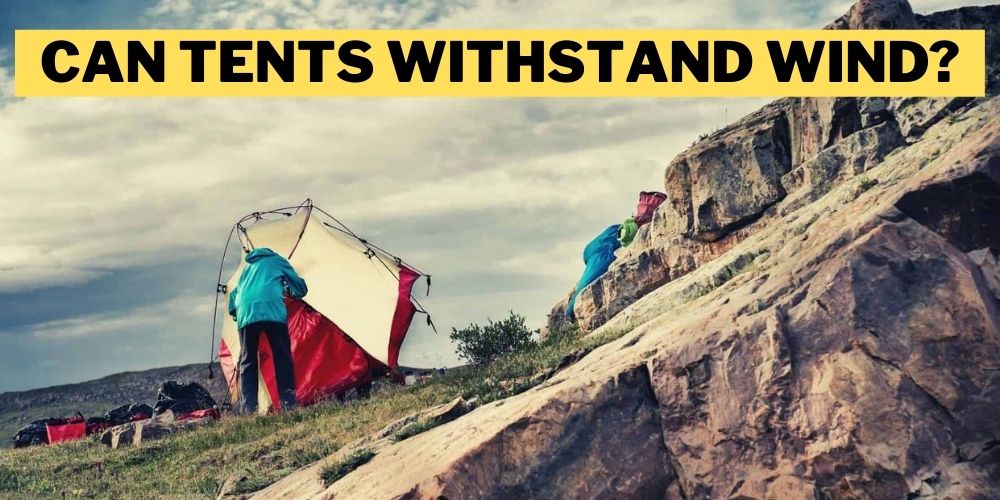 Can Tents Withstand Wind