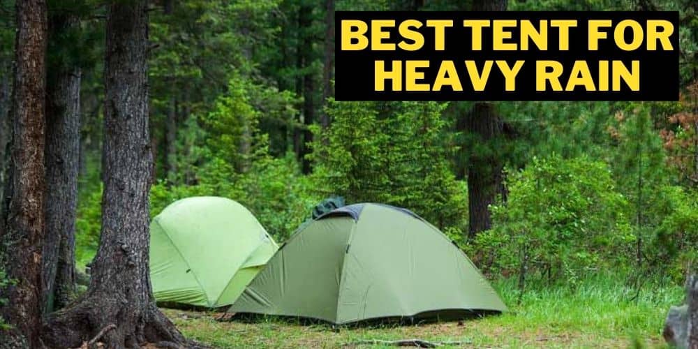 Best Tent for Heavy Rain