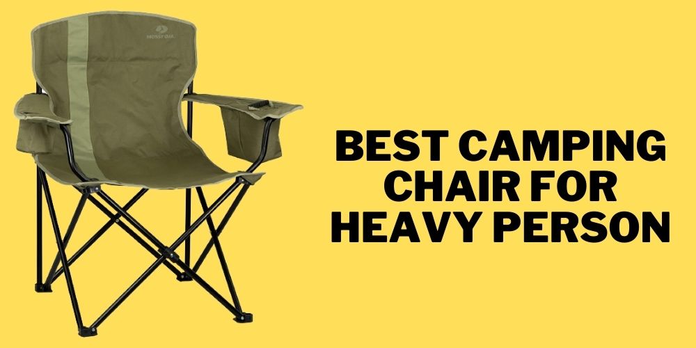 Best Camping Chair for Heavy Person