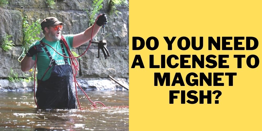 do you need a license to magnet fish